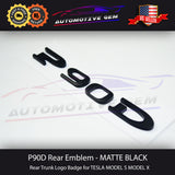 Tesla P90D Badge MATTE BLACK Emblem Letter Logo Trunk Sticker Model S Model X G 1059268-00-A