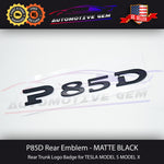 Tesla P85D Badge MATTE BLACK Emblem Letter Logo Trunk Sticker Model S Model X G 1049446-00-A