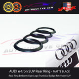 AUDI e-tron SUV MATTE BLACK Rear Ring Emblem Sign Logo Trunk Liftgate Lid etron